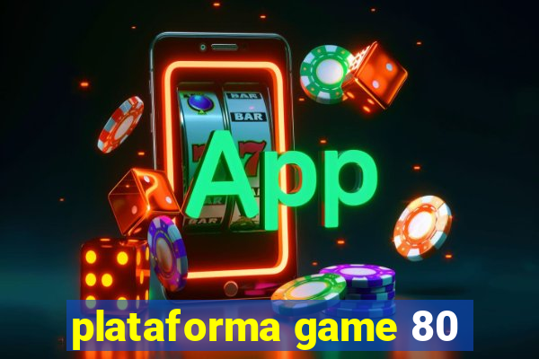 plataforma game 80